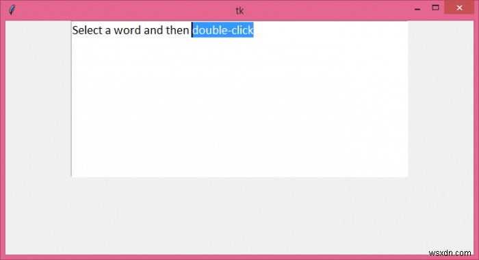 কিভাবে একটি Tkinter টেক্সট উইজেটে ডিফল্ট মাউস ডাবল-ক্লিক আচরণ কনফিগার করবেন? 