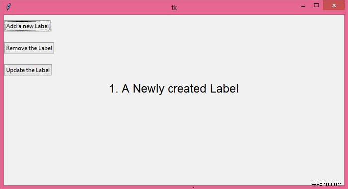 কিভাবে গতিশীলভাবে একটি Tkinter উইন্ডোতে লেবেল যোগ/সরানো/আপডেট করবেন? 