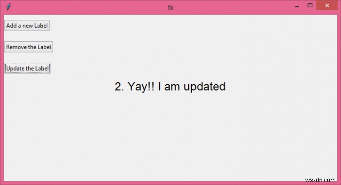 কিভাবে গতিশীলভাবে একটি Tkinter উইন্ডোতে লেবেল যোগ/সরানো/আপডেট করবেন? 