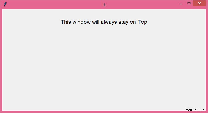 উইন্ডোজ 10-এ পূর্ণস্ক্রীনের উপরে থাকার জন্য Tkinter উইন্ডোকে জোর করে? 