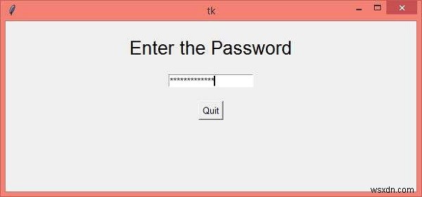 কিভাবে Tkinter ব্যবহার করে একটি পাসওয়ার্ড এন্ট্রি ক্ষেত্র তৈরি করবেন? 