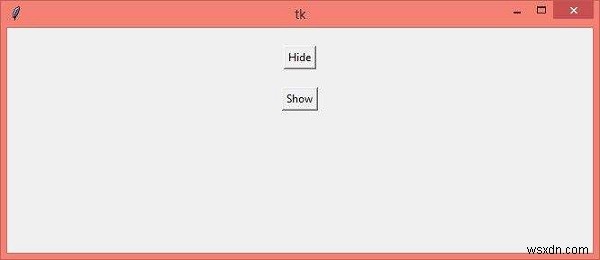 Tkinter-এ উইজেট দেখানো এবং লুকানো? 