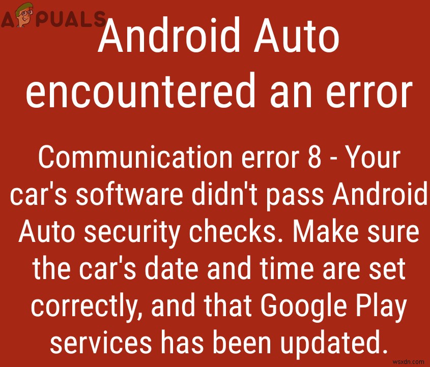 সমাধান:Android Auto কমিউনিকেশন ত্রুটি 8