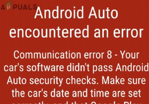 সমাধান:Android Auto কমিউনিকেশন ত্রুটি 8