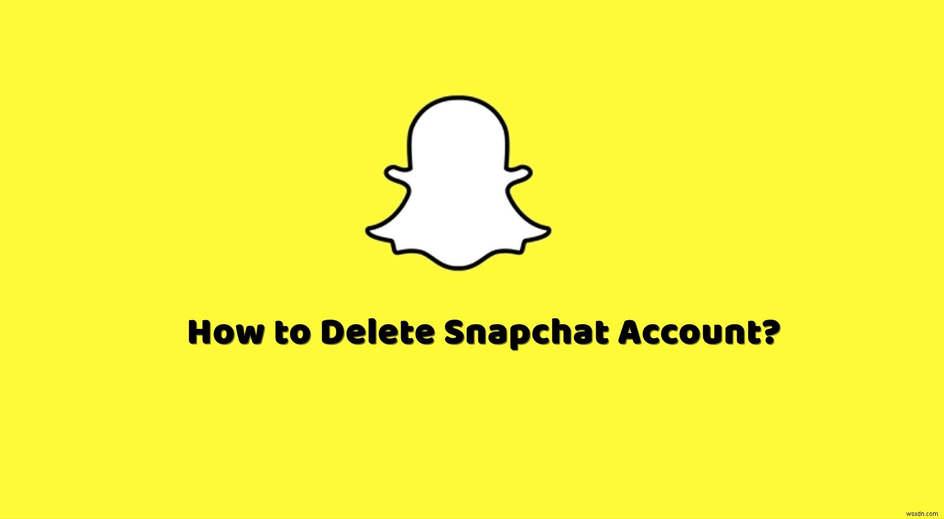 কিভাবে আপনার Snapchat অ্যাকাউন্ট মুছে ফেলবেন? 