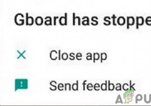 Android-এ  দুর্ভাগ্যবশত Gboard বন্ধ হয়ে গেছে  ত্রুটি কীভাবে ঠিক করবেন