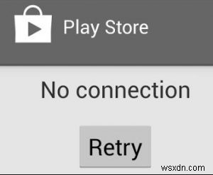 সমাধান:Google Play  সার্ভার ত্রুটি  এবং  কোনও সংযোগ নেই 