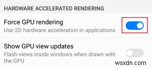 অ্যান্ড্রয়েডে জিপিইউ রেন্ডারিংকে কীভাবে জোর করবেন