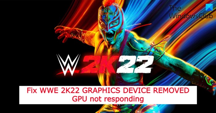 WWE 2K22 গ্রাফিক্স ডিভাইস রিমুভড GPU সাড়া দিচ্ছে না তা ঠিক করুন 