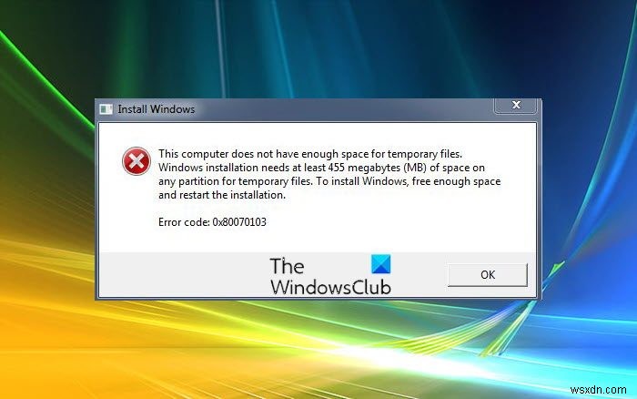 এই কম্পিউটারে অস্থায়ী ফাইলের জন্য পর্যাপ্ত স্থান নেই, ত্রুটি 0x80070103 