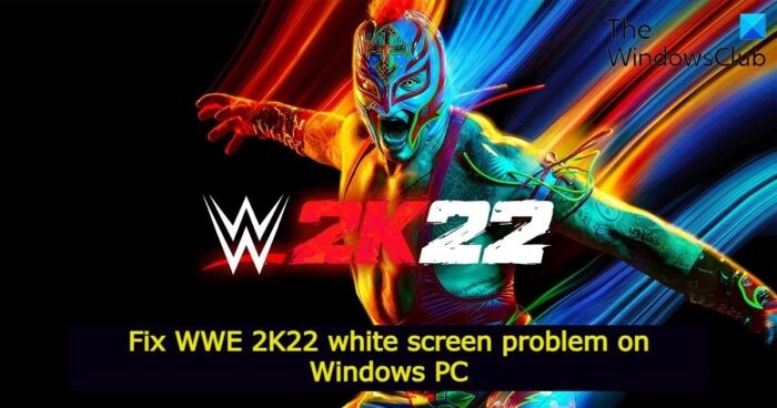 উইন্ডোজ পিসিতে WWE 2K22 সাদা স্ক্রিনের সমস্যা ঠিক করুন 