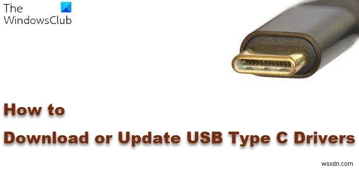 কিভাবে উইন্ডোজ 11/10 এ USB টাইপ সি ড্রাইভার ডাউনলোড বা আপডেট করবেন