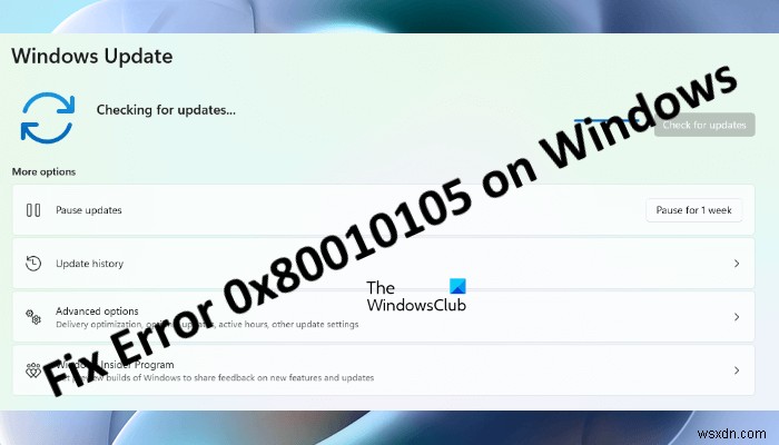 Windows 11/10 এ ত্রুটি 0x80010105 ঠিক করুন 