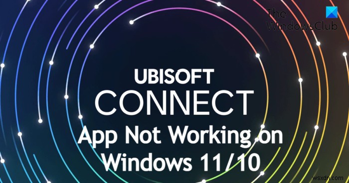 উইন্ডোজ পিসিতে Ubisoft Connect অ্যাপ কাজ করছে না তা ঠিক করুন 