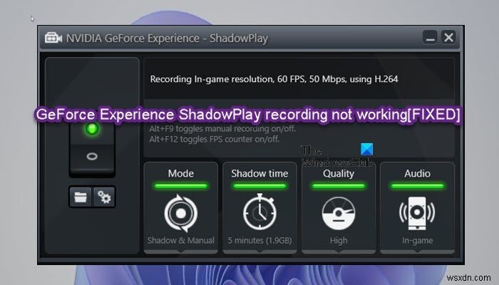 জিফোর্স এক্সপেরিয়েন্স শ্যাডোপ্লে রেকর্ডিং উইন্ডোজ পিসিতে কাজ করছে না 