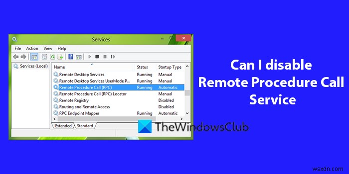 আমি কি Windows 11/10 এ দূরবর্তী পদ্ধতি কল পরিষেবা অক্ষম করতে পারি? 
