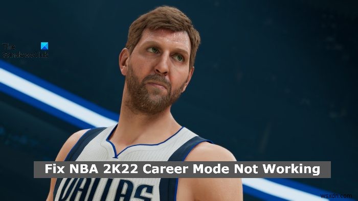 NBA 2K22 ক্যারিয়ার মোড কাজ করছে না তা ঠিক করুন 