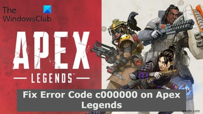 Apex Legends এ ত্রুটি কোড c000000 ঠিক করুন