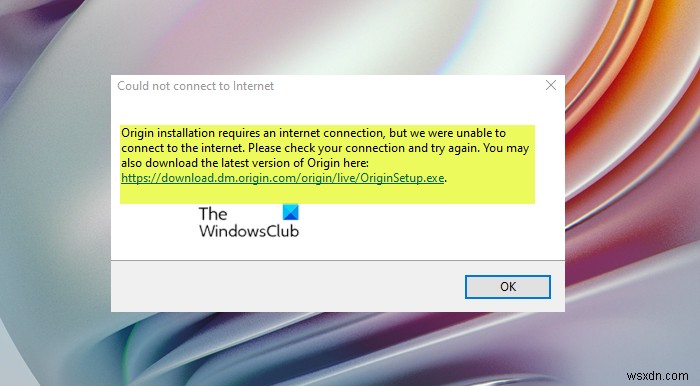 ফিক্স অরিজিন ইনস্টলেশনের জন্য উইন্ডোজ পিসিতে একটি ইন্টারনেট সংযোগ ত্রুটি প্রয়োজন 
