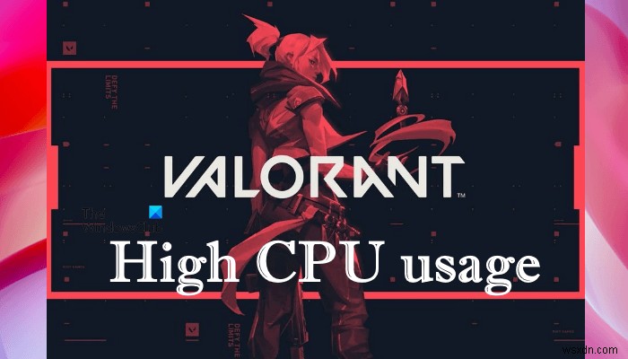 উইন্ডোজ পিসিতে VALORANT উচ্চ মেমরি এবং CPU ব্যবহার ঠিক করুন 