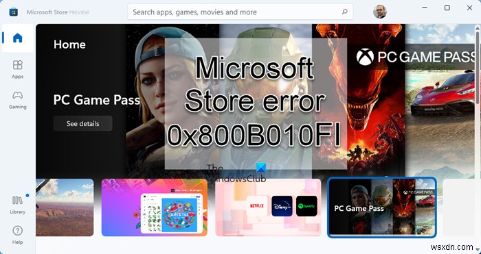 Microsoft Store ত্রুটি 0x800B010FI ঠিক করুন 