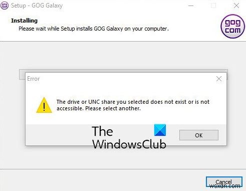 আপনার নির্বাচিত ড্রাইভ বা UNC শেয়ারটি বিদ্যমান নেই বা অ্যাক্সেসযোগ্য নয় GOG Galaxy ত্রুটি