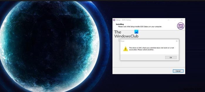 আপনার নির্বাচিত ড্রাইভ বা UNC শেয়ারটি বিদ্যমান নেই বা অ্যাক্সেসযোগ্য নয় GOG Galaxy ত্রুটি