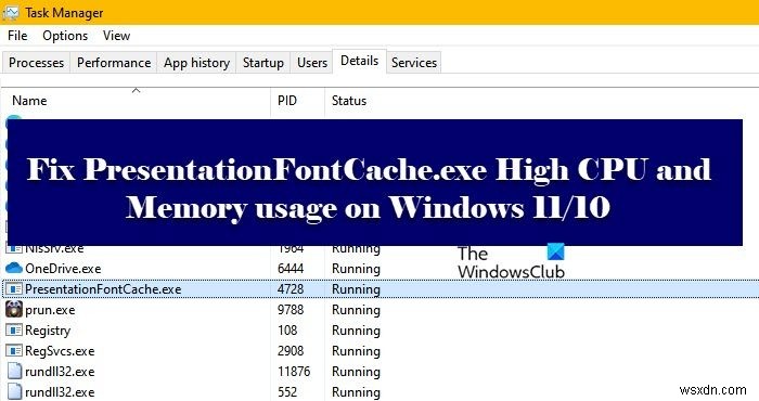 Windows 11/10 এ PresentationFontCache.exe উচ্চ সিপিইউ এবং মেমরি ব্যবহার ঠিক করুন 