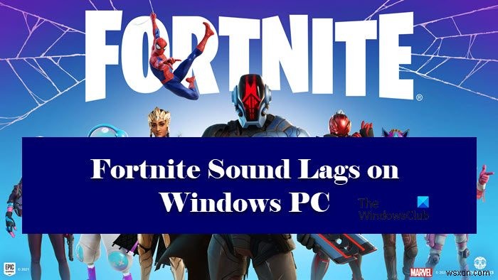 Fortnite সাউন্ড ল্যাগ বা তোতলামি বা অডিও উইন্ডোজ পিসিতে কাটছে 