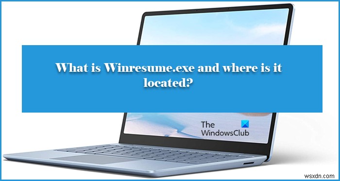 winresume.exe কি এবং এটি কোথায় অবস্থিত? 