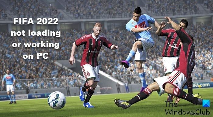 FIFA 2022 লোড হচ্ছে না বা PC এ কাজ করছে না