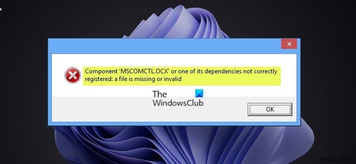 MSCOMCTL.OCX বা এর একটি নির্ভরতা নিবন্ধিত নয়৷ 