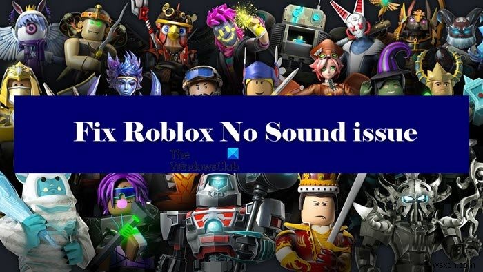 Roblox এ কোন শব্দ নেই? Roblox এ শব্দ ফিরে পান! 