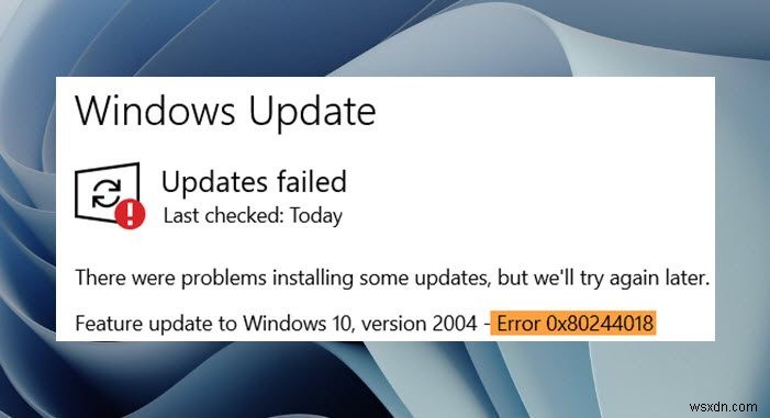 উইন্ডোজ আপডেট ত্রুটি কোড 0x80244018 ঠিক করুন 