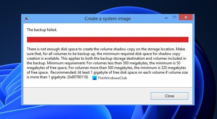 ত্রুটি 0x80780113, ভলিউম শ্যাডো কপি তৈরি করার জন্য পর্যাপ্ত স্থান নেই, ব্যাকআপ ব্যর্থ হয়েছে 