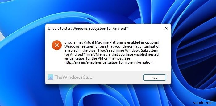 Windows 11 এ Android এর জন্য Windows সাবসিস্টেম চালু করতে অক্ষম৷ 