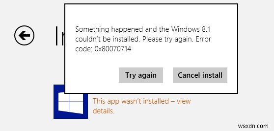 উইন্ডোজ ইনস্টল করা যায়নি, ত্রুটি কোড 0x80070714 