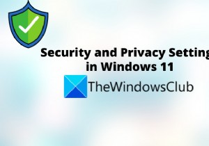 Windows 11-এ গোপনীয়তা এবং নিরাপত্তা সেটিংস আপনার জানা উচিত 