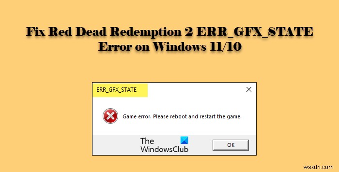 Windows PC-এ Red Dead Redemption 2 ERR_GFX_STATE ত্রুটি ঠিক করুন 
