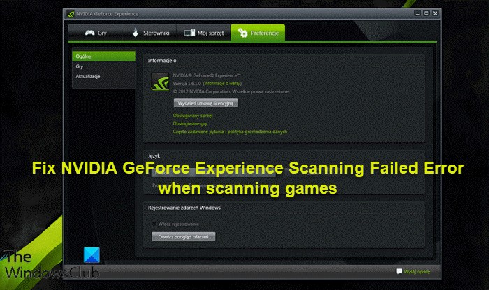 গেম স্ক্যান করার সময় NVIDIA GeForce অভিজ্ঞতা স্ক্যানিং ব্যর্থ ত্রুটি ঠিক করুন 