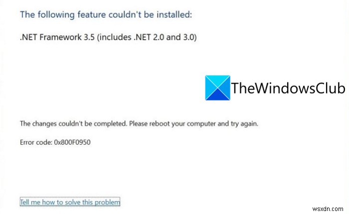 উইন্ডোজ 11 এ .NET ফ্রেমওয়ার্ক 3.5 ইনস্টলেশন ত্রুটি 0x800F0950 ঠিক করুন 