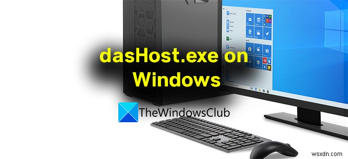 dasHost.exe কি? আমার কি dasHost.exe ইন্টারনেট অ্যাক্সেসের অনুমতি দেওয়া উচিত? 