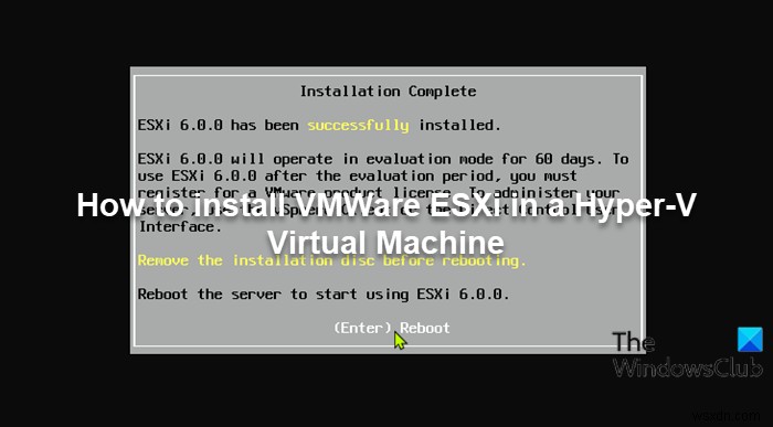 হাইপার-ভি ভার্চুয়াল মেশিনে কীভাবে VMWare ESXi ইনস্টল করবেন 