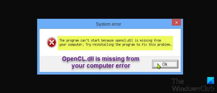 আপনার কম্পিউটারে OpenCL.dll অনুপস্থিত বা পাওয়া যায়নি ত্রুটি ঠিক করুন 