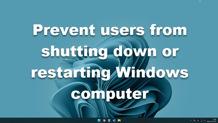 ব্যবহারকারীদের উইন্ডোজ কম্পিউটার বন্ধ বা পুনরায় চালু করা থেকে বিরত করুন 