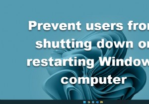 ব্যবহারকারীদের উইন্ডোজ কম্পিউটার বন্ধ বা পুনরায় চালু করা থেকে বিরত করুন 