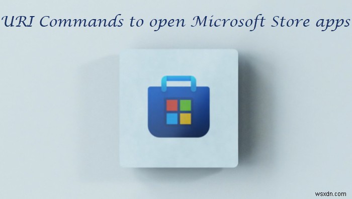 Windows 11/10 এ Microsoft স্টোর অ্যাপ খুলতে URI কমান্ড 