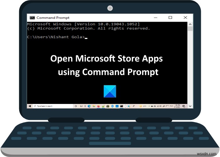 কমান্ড প্রম্পট থেকে মাইক্রোসফ্ট স্টোর অ্যাপগুলি কীভাবে খুলবেন 