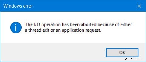 একটি থ্রেড প্রস্থান বা একটি অ্যাপ্লিকেশন অনুরোধের কারণে I/O অপারেশন বাতিল করা হয়েছে 