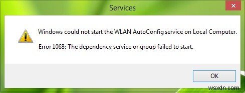 উইন্ডোজ WLAN AutoConfig পরিষেবা শুরু করতে পারেনি, ত্রুটি 1068 